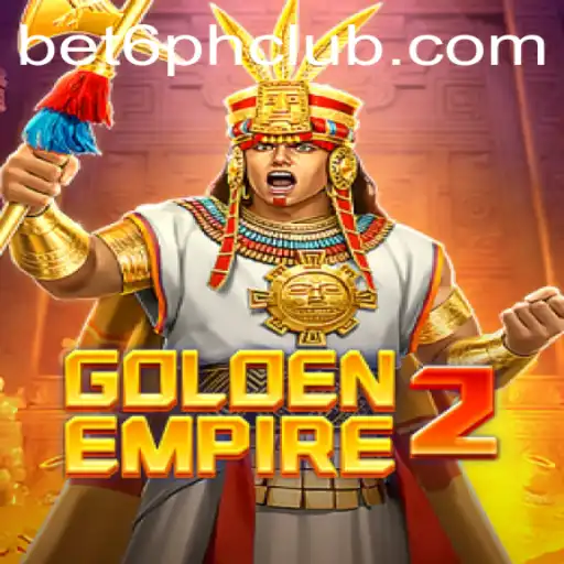 GoldenEmpire2 – An Exciting Venture into Strategic Gaming with Bet6.ph