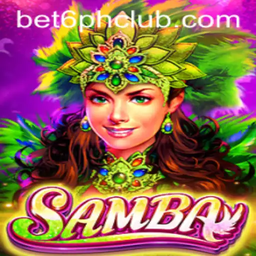 Exploring Samba: The Thrilling Game Experience on Bet6.ph